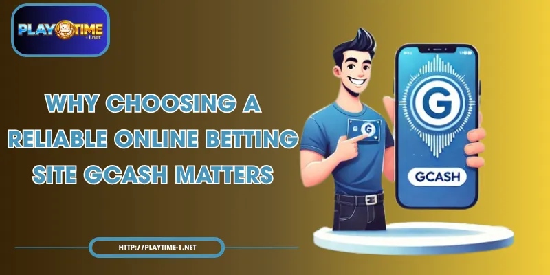 Why Choosing a Reliable Online Betting Site GCash Matters