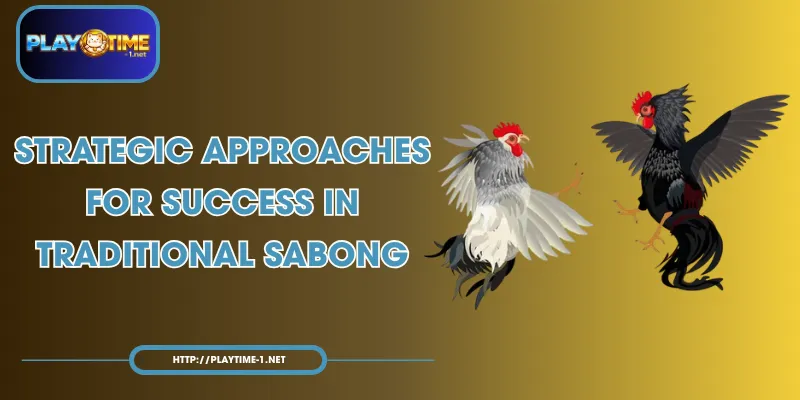 Strategic Approaches for Success in Traditional Sabong