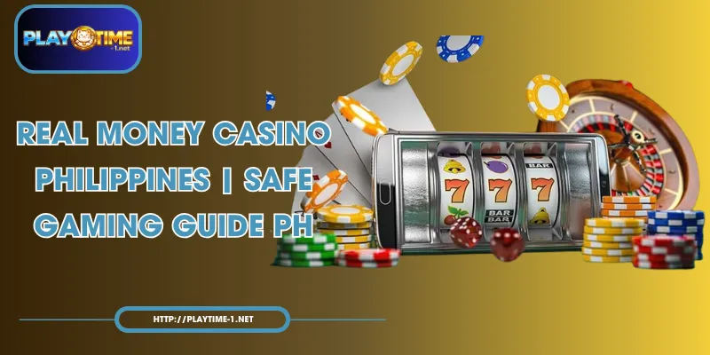 Real Money Casino Philippines | Safe Gaming Guide PH
