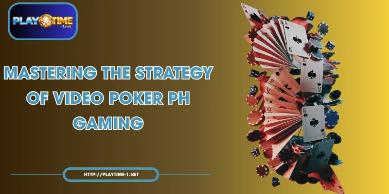 Mastering the Strategy of Video Poker PH Gaming